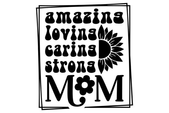 Amazing Loving Mom Svg PNG: Graphics for Crafts Branding