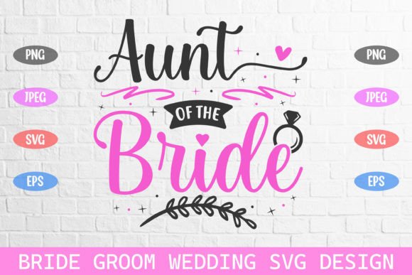 Aunt of the Bride Wedding SVG for Crafts and Graphics