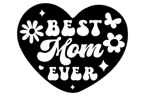 Best Mom Ever Svg PNG: Graphics for Crafts Review
