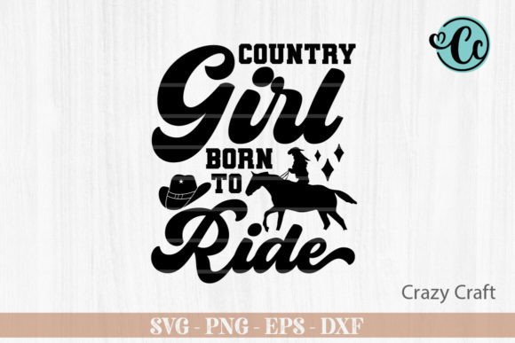 Country Girl Born to Ride Graphics for Western Crafts