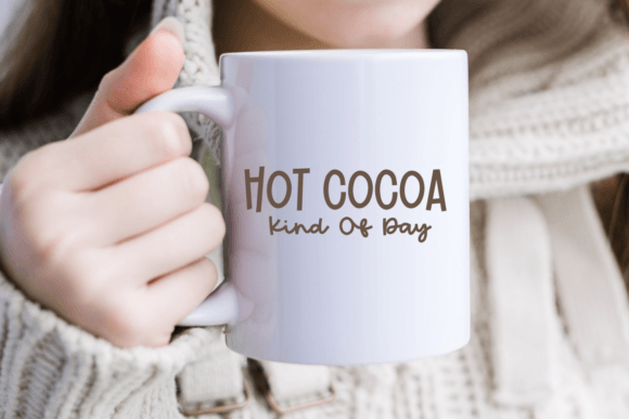 Hot Cocoa Kind of Day SVG for Crafts and Graphics