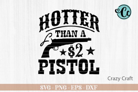 Hotter Than a 2 Pistol Shirt Design: Graphics & Crafts