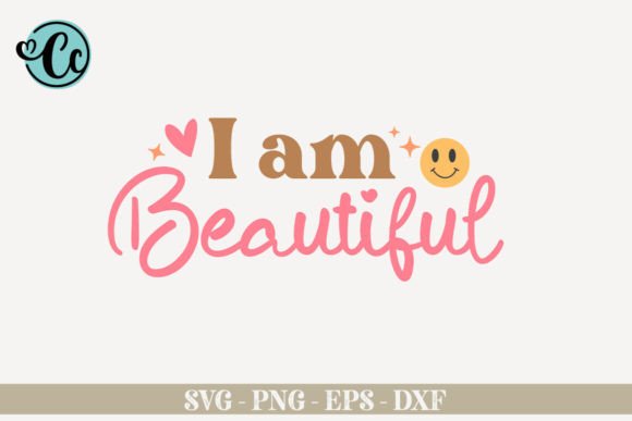 I Am Beautiful Affirmation SVG for Graphics and Crafts