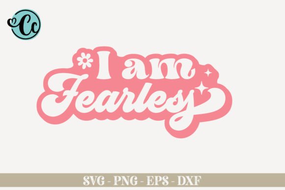 I Am Fearless Affirmation SVG for Crafts & Graphics