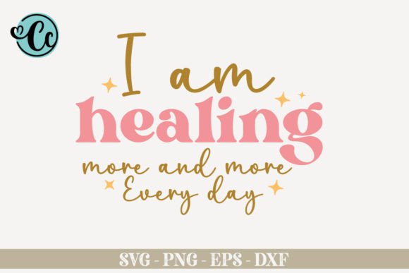 I Am Healing Every Day: Graphics for Mindful Crafts