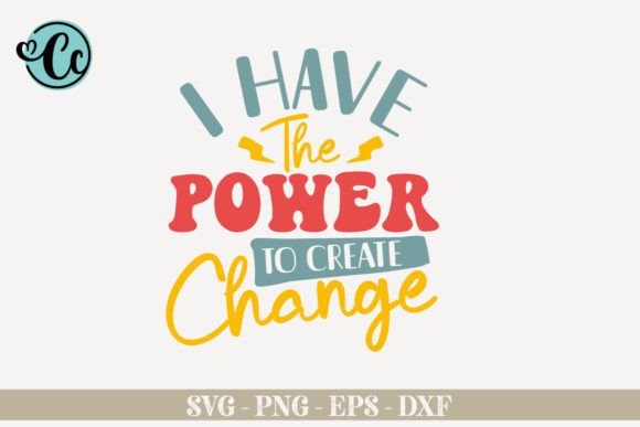 I Have the Power to Create Change: Graphics for Crafts