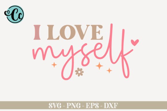 I Love Myself Affirmation SVG for Graphics & Crafts