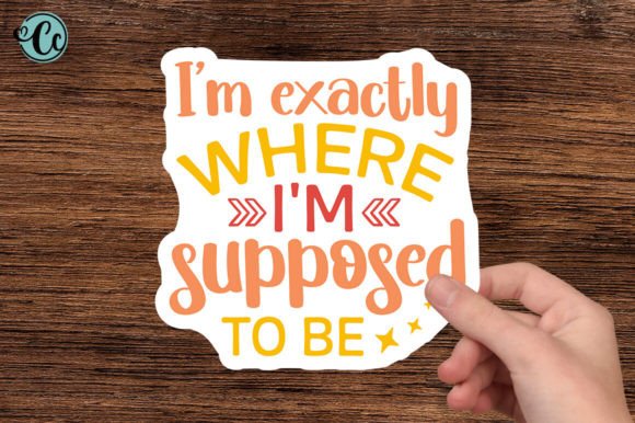 I m Exactly Where I m Supposed to Be: Graphics & Crafts