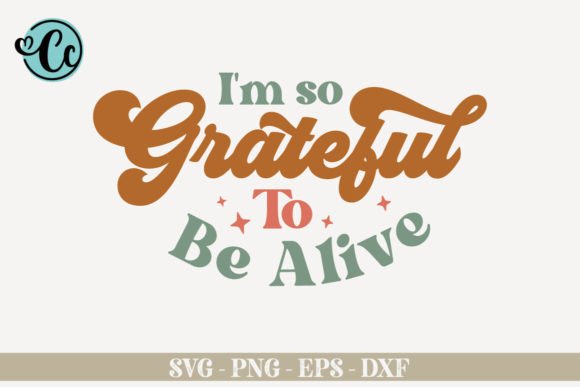 I m so Grateful to Be Alive: Affirmation Graphics for Crafts