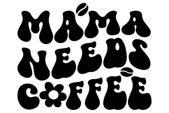Mama Needs Coffee Svg PNG: Graphics for Crafts Review