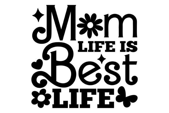 Mom Life is Best Life SVG PNG for Crafts & Graphics