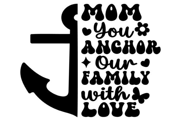 Mom You Anchor Our Family SVG PNG: Graphics & Crafts Review