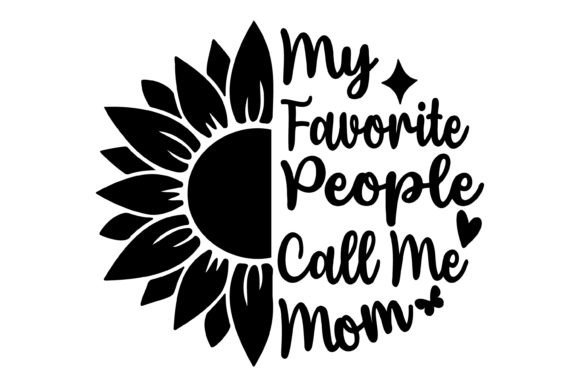 My Favorite People Call Me Mom SVG PNG Graphics for Crafts