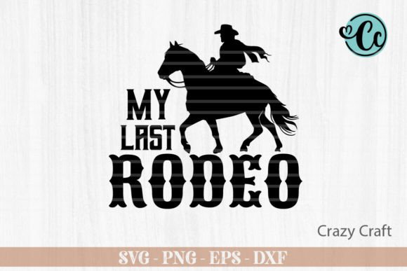 My Last Rodeo Graphics: Western SVG for Crafts