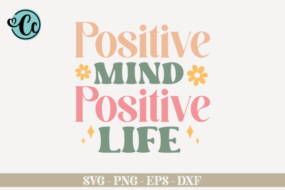 Positive Mind Positive Life: Graphics for Wellness Crafts