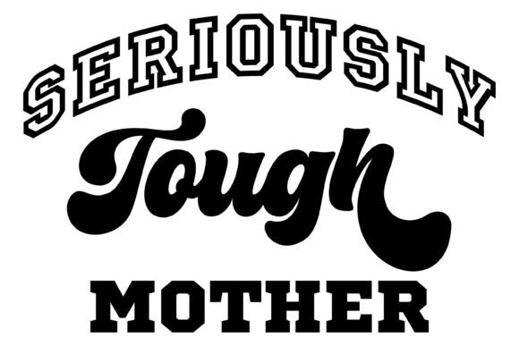 Seriously Tough Mother SVG PNG: Graphics for Crafts