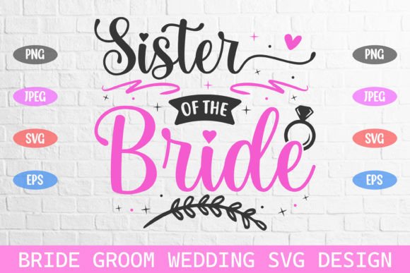 Sister of the Bride Wedding SVG: Graphics for Crafts