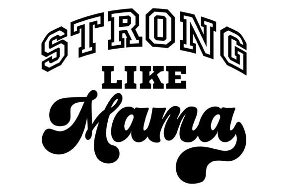 Strong Like Mama Svg PNG: Graphics & Crafts Review