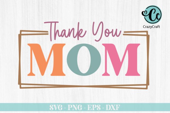Thank You Mom T-shirt Design: Graphics & Crafts Review