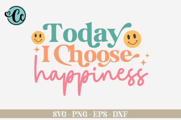 Today I Choose Happiness Graphics for Mindful Crafts