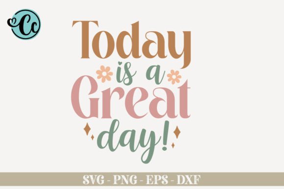 Today is a Great Day SVG: Graphics for Crafts