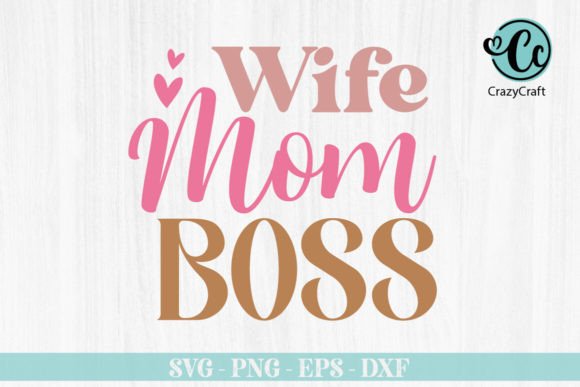 Wife Mom Boss T-shirt Design: Graphics & Crafts Review